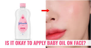 is it ok to put baby oil on face