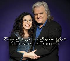 Ricky Skaggs & Sharon White: Hearts Like Ours 