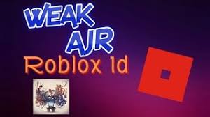 Please click the thumb up button if you like the song (rating is updated over time). Weak Ajr Roblox Ids Youtube