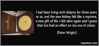 Minorities are much more affected by kidney failure than whites. Inspirational Quotes For Dialysis Patients Quotesgram