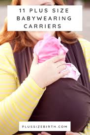 11 Plus Size Babywearing Carriers And Wraps Plus Size Birth