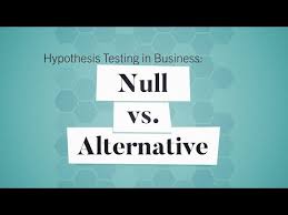 hypothesis testing in business null vs