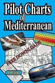Pilot Charts Of Mediterranean Mediterranean Sailing Bible By A Phillips And N O A A 2011 Paperback
