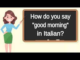 in italian how to say good morning
