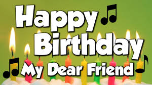 May you achieve all the dreams wishing a happy birthday to a friend is always tough: Happy Birthday My Dear Friend A Happy Birthday Song Youtube