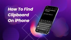 how to find clipboard on iphone 6 13