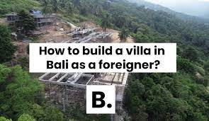 build a villa in bali as a foreigner