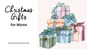 34 christmas gifts for mom mommy travels