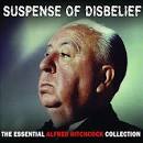 Suspense of Disbelief: The Essential Alfred Hitchcock