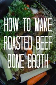 how to make roasted beef bone broth