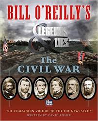 He lives on long island. Bill O Reilly S Legends And Lies The Civil War By David Fisher