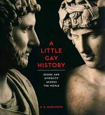 A Little Gay History: Desire and Diversity Across the World: Parkinson, R.:  9780231166638: Amazon.com: Books