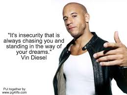 Vin Diesel Picture #quote about insecurity. Share it with others ... via Relatably.com