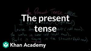 The Present Tense Video The Tenses Khan Academy
