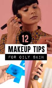 12 makeup tips for oily skin