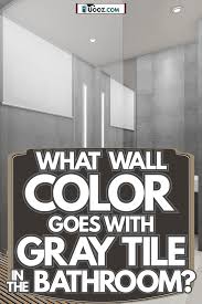 what wall color goes with gray tile in