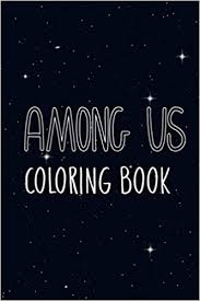 This among us game can be played by 4 to 10 people in one lobby. Among Us Coloring Book 50 Premium Coloring Pages For Kids And Adults With Among Us White Images Crewmate Or Sus Impostor Memes Iconic Scenes Characters And Unique Mashup Photos Amazon De Mcintire Scott