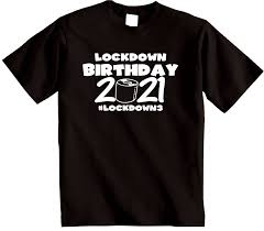 England to enter new national lockdown due to alarming covid numbers, film & tv production allowed to continue — update. Lockdown 2021 Birthday T Shirt Funny Birthday Isolation Lock Down Tshirt