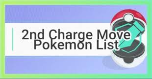 Pokemon Go Best Pokemon To Unlock 2nd Charge Moves Guide