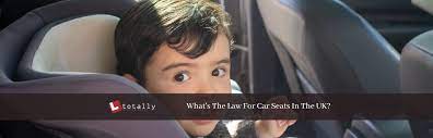 What S The Law For Car Seats In The Uk