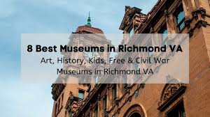 8 best museums in richmond va art