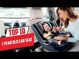 Top 10 Best Car Seat For 1 Year Old