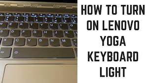 Not all keyboards light up. How To Turn On Lenovo Yoga Keyboard Light Youtube