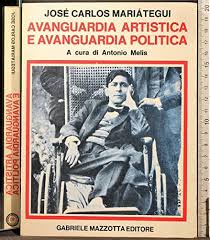 Avanguardia artistica e avanguardia politica. A cura di Antonio Melis.: MARIATEGUI José Carlos,: Amazon.com: Books