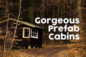 10 Modern Prefab Cabins That Look