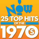 NOW: 25 Top Hits of the 1970's