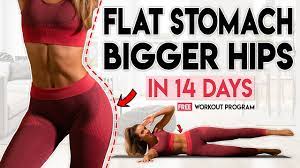 flat stomach and bigger hips in 14 days
