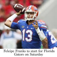 Feleipe Franks To Start For Florida Gators On Saturday