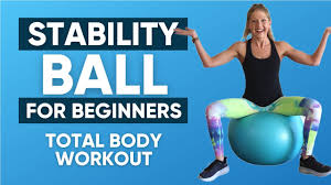 ility ball for beginners total body