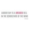 Labour Day Is a Dreaded Bell in the Schoolyard of the Mind