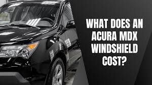 Acura Mdx Windshield Replacement Cost