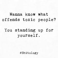  Wanna Know What Offends Toxic People You Standing Up For Yourself Toxic People Stand Up For Yourself Offended