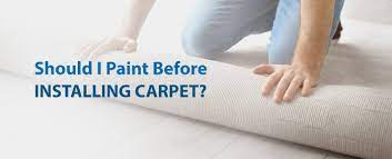 should i paint before installing carpet