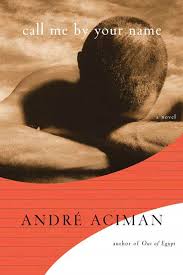 Call Me by Your Name by André Aciman ...