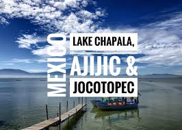 mexico lake chapala ajijic