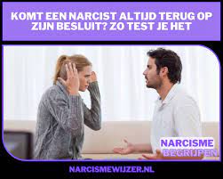 Komt Een Narcist Altijd Terug Op Zijn Besluit? Zo Test Je Het