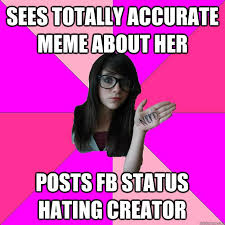 Sees totally accurate meme about her Posts FB status hating ... via Relatably.com