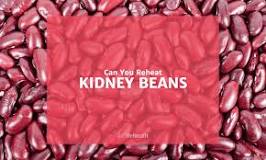 Why shouldnt you reheat kidney beans?