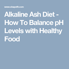 Alkaline Ash Diet How To Balance Ph Levels With Healthy