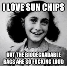 I love Sun chips But the biodegradable bags are so fucking loud ... via Relatably.com