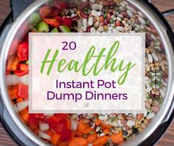 healthy instant pot dump dinner recipes