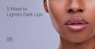 how to lighten dark lips 5 methods