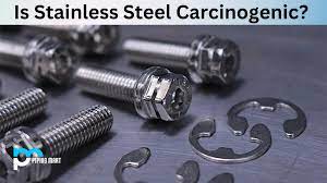 is stainless steel carcinogenic a