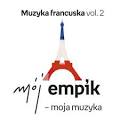 Mój Empik: Moja muzyka - Muzyka francuska, Vol. 2