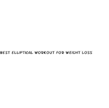 best elliptical workout for weight loss