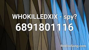 Below you'll find more than 2600 roblox music id codes (roblox radio codes) of most and trending songs of 2020. Whokilledxix Spy Roblox Id Roblox Music Codes